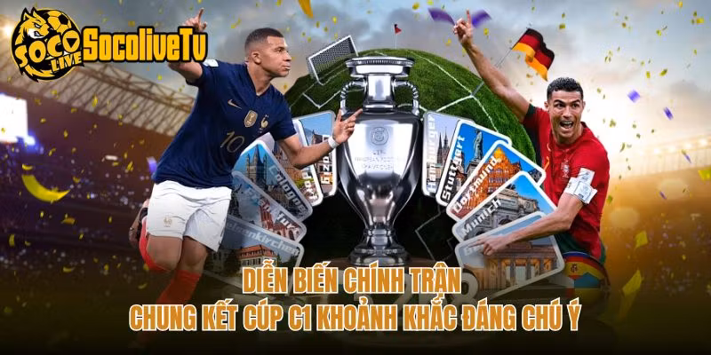 Diễn Biến Chính Trận Chung Kết Cúp C1 Khoảnh Khắc Đáng Chú Ý