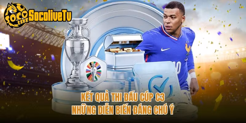 Kết Quả Thi Đấu Cúp C3 – Những Diễn Biến Đáng Chú Ý