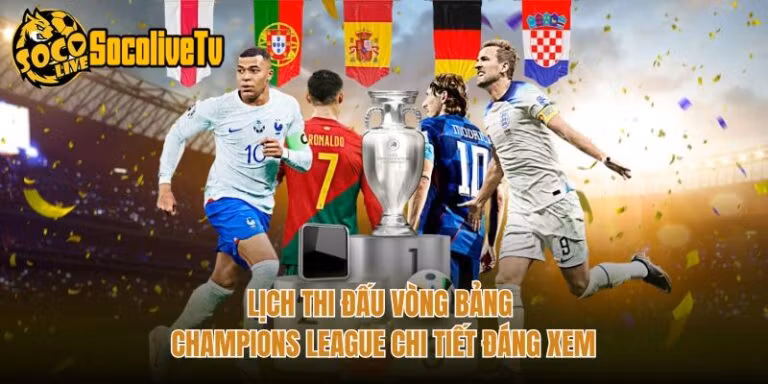 Lịch Thi Đấu Vòng Bảng Champions League Chi Tiết Đáng Xem