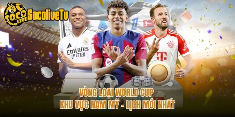 Vòng Loại World Cup Khu Vực Nam Mỹ - Lịch Mới Nhất